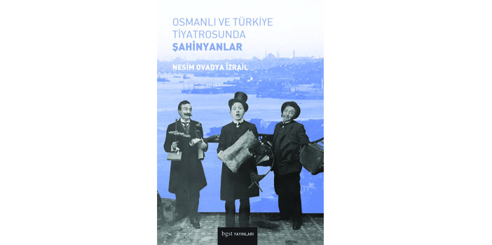 «Օսմանեան եւ Թուրքիոյ թատրոնին մէջ Շահինեանները»